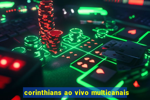 corinthians ao vivo multicanais